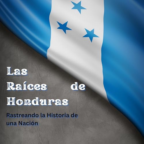 Las Raíces de Honduras