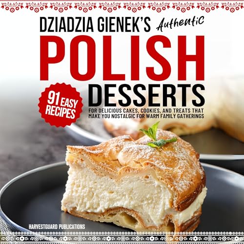 Dziadzia Gienek’s Authentic Polish Desserts