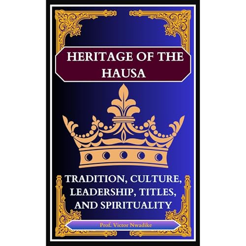 HERITAGE OF THE HAUSA PEOPLE