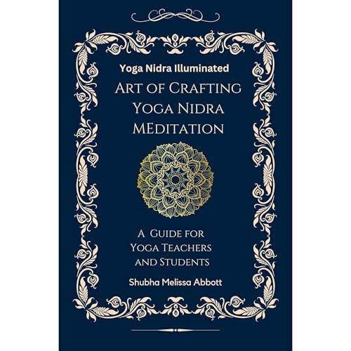 Yoga Nidra Illuminated Art of Crafting Yoga Nidra