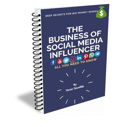 THE BUSINESS OF SOCIAL MEDIA INFLUENCER by Victor Nwadike
