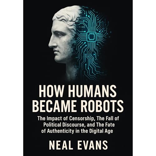 How Humans Became Robots by Neal Evans