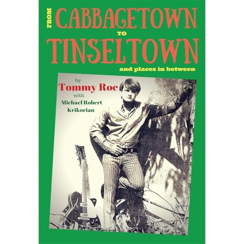 From Cabbagetown to Tinseltown and places in between... by Tommy Roe