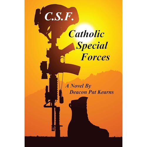 CSF - Catholic Special Forces by Deacon Pat Kearns