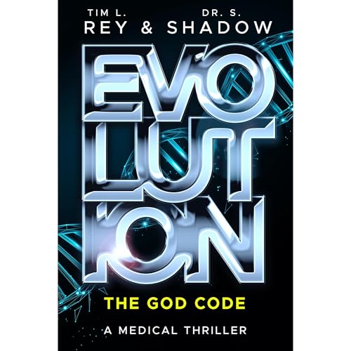 Evolution: The God Code: A Medical Thriller by Tim L. Rey