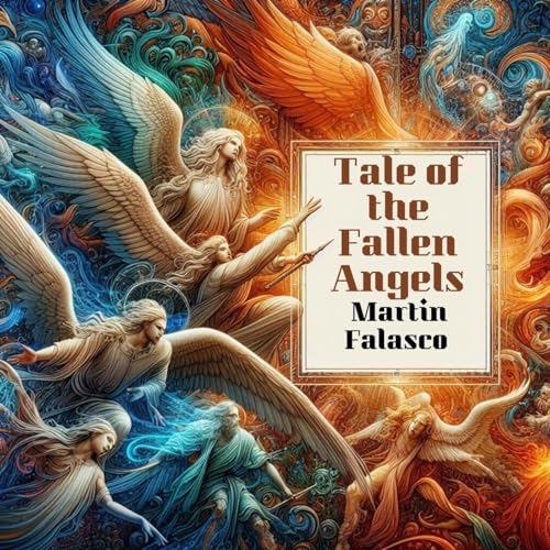 Tale of the Fallen Angels: Part #1 by Martin Falasco