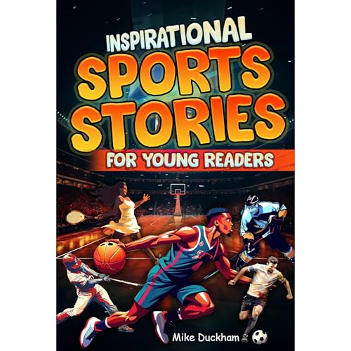 Inspirational Sports Stories for Young Readers by Mike Duckham