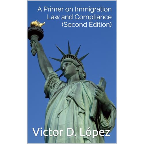 A Primer on Immigration Law and Compliance (Second Edition)