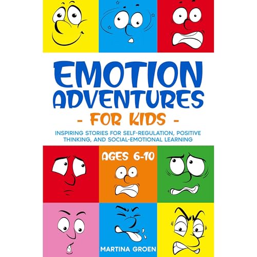 Emotion Adventures for Kids (ages 6-10) by Martina Groen