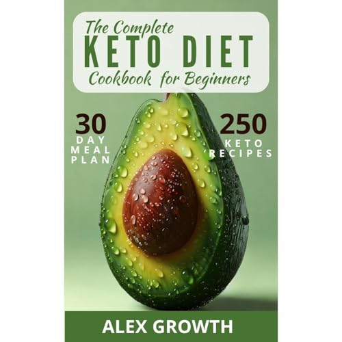The Complete Keto Diet Cookbook for Beginners by Alex Growth