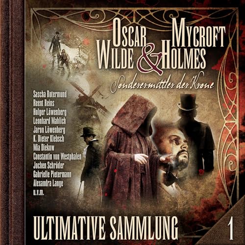 Oscar Wilde & Mycroft Holmes, Sonderermittler der Krone - Ultimative Sammlung, Volume 1