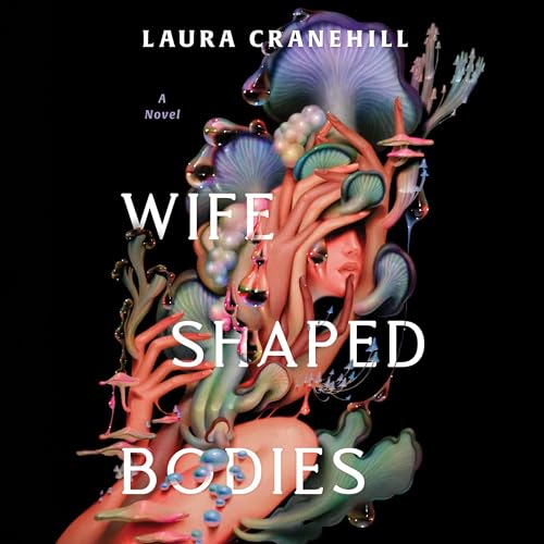 Wife Shaped Bodies by Laura Cranehill