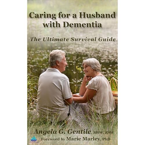 Caring for a Husband with Dementia by Angela G. Gentile