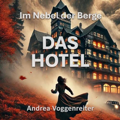 DAS HOTEL: Im Nebel der Berge by Andrea Voggenreiter