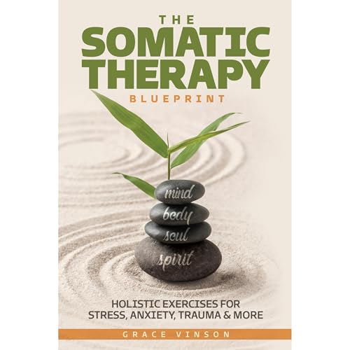 The Somatic Therapy Blueprint [3 IN 1] by Grace Vinson