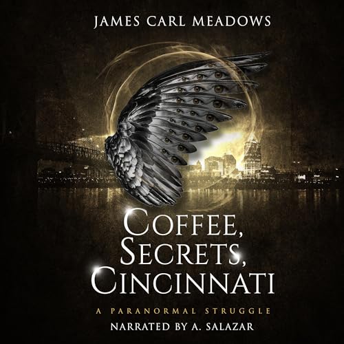 Coffee, Secrets, Cincinnati by James Meadows