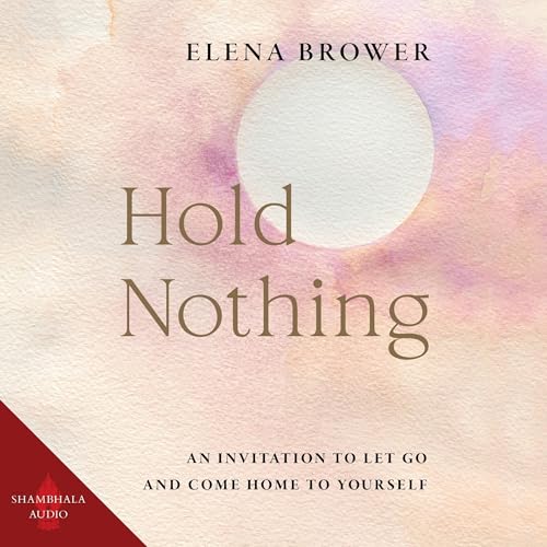 Hold Nothing by Elena Brower