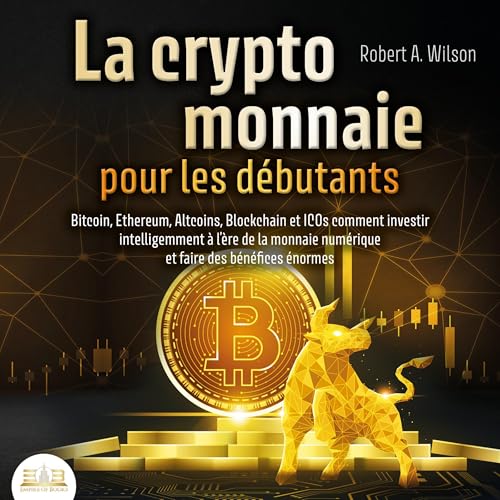 LA CRYPTOMONNAIE POUR LES DÉBUTANTS