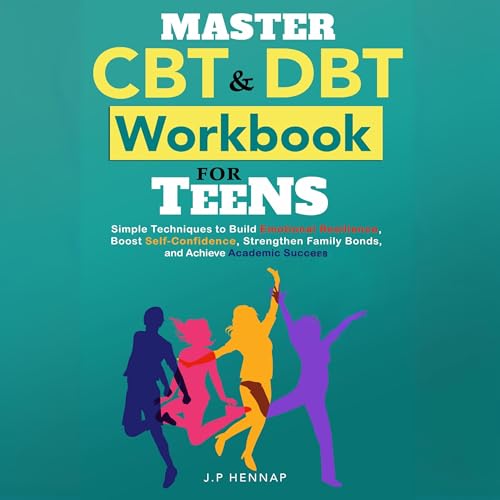 Master CBT and DBT Workbook for Teens by J.P Hennap