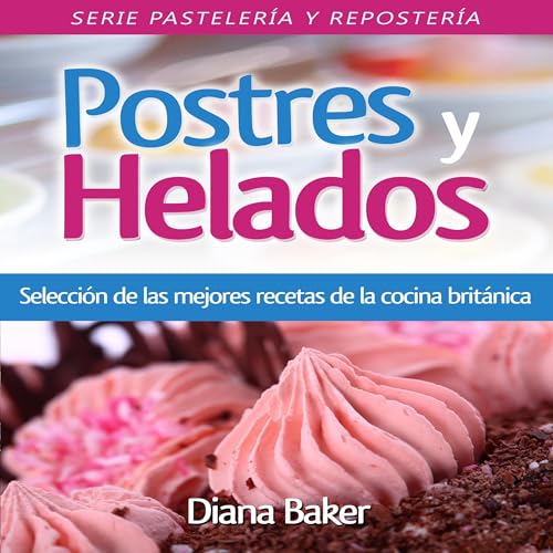 Postres y Helados by Diana Baker