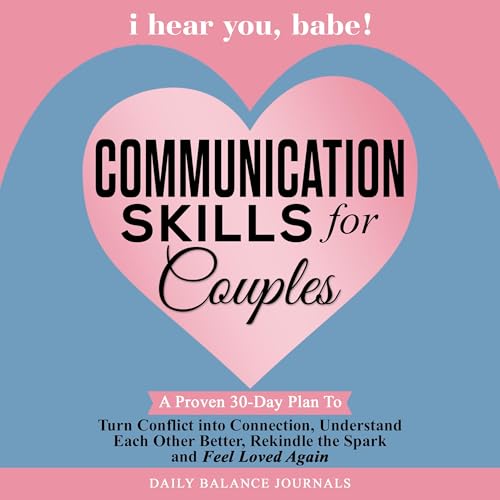 I Hear You, Babe! Communication Skills for Couples