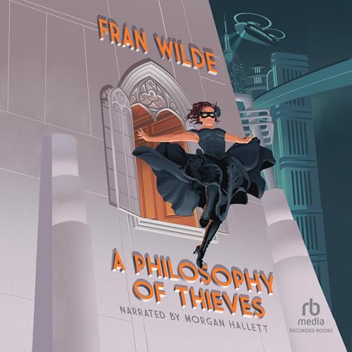 A Philosophy of Thieves by Fran Wilde