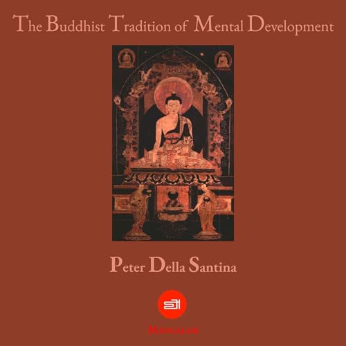 The Buddhist Tradition of Mental Development by Peter Della Santina