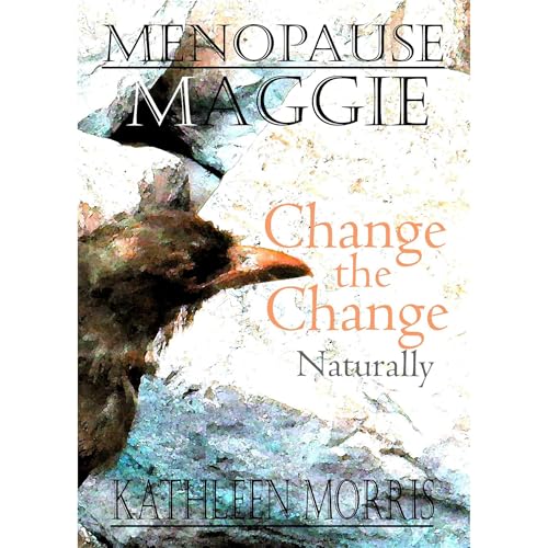 Menopause Maggie - Change the Change Naturally