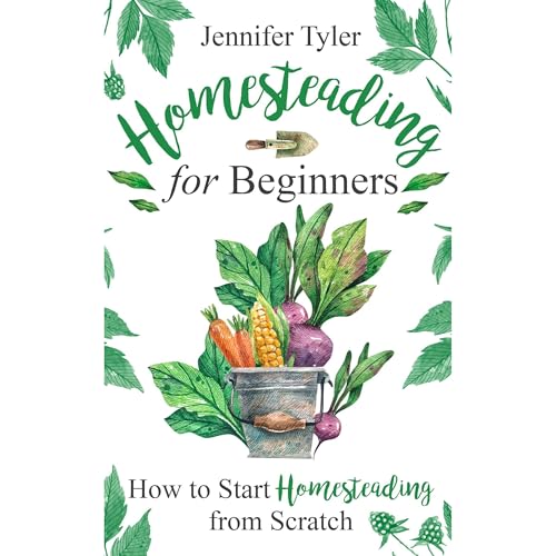 Homesteading for Beginners by Jennifer Tyler