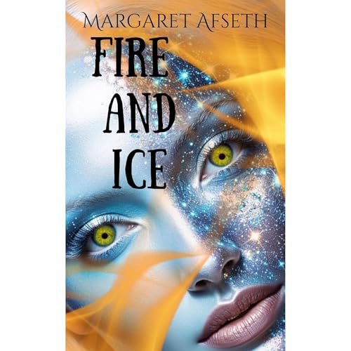 Fire and Ice by Margaret Afseth
