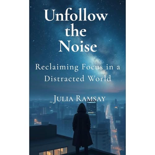 Unfollow the Noise by Julia Ramsay