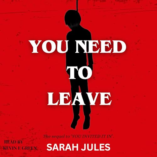 You Need to Leave: The Sequel to 'You Invited It In'