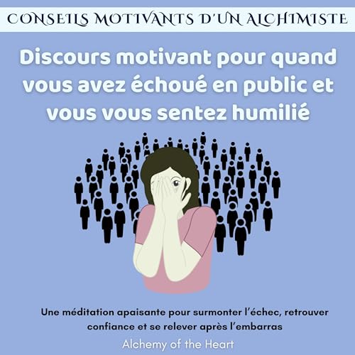 Discours motivant pour quand vous avez échoué en public et vous vous sentez humilié