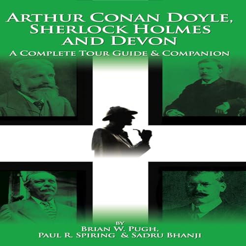 Arthur Conan Doyle Sherlock Holmes and Devon by Brian W. Pugh