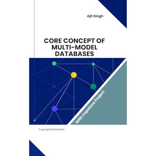 Core Concept of Multi-Model Databases by Ajit Singh