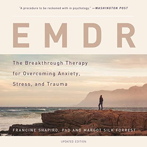 EMDR: The Breakthrough Therapy for Overcoming Anxiety, Stress, and Trauma Audiobook by Francine Shapiro