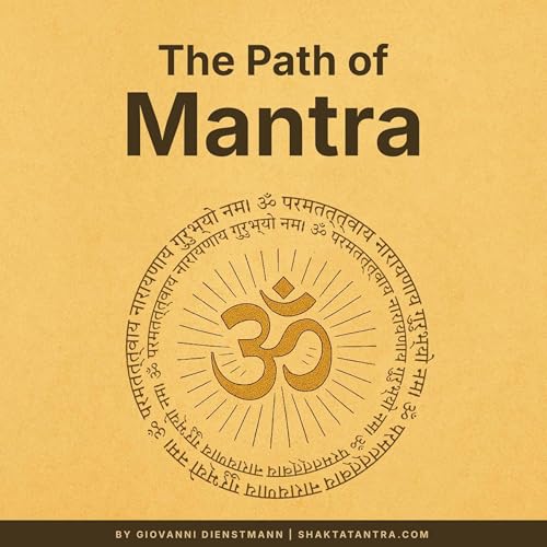 The Path of Mantra — Yoga, Tantra, and Shakti Sadhana