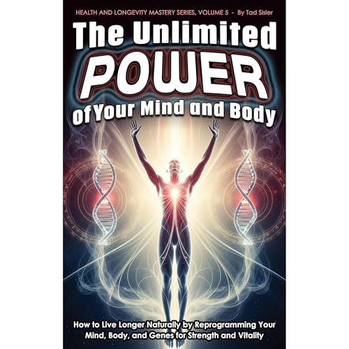The Unlimited Power of Your Mind and Body