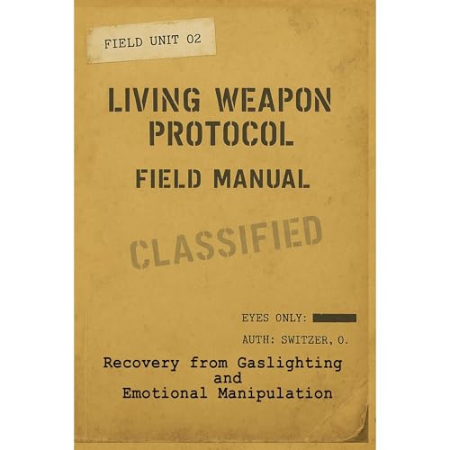 LIVING WEAPON PROTOCOL Tactical Emotional Defense