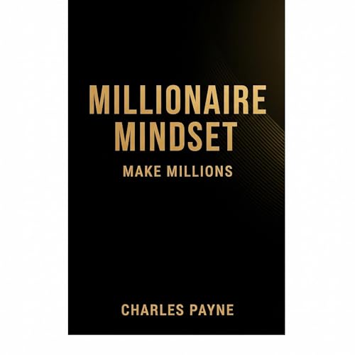 Millionaire Mindset by Charles Payne