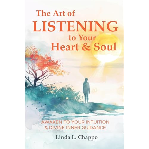 The Art of Listening to Your Heart & Soul