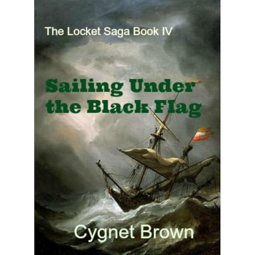 Sailing Under the Black Flag by Cygnet Brown