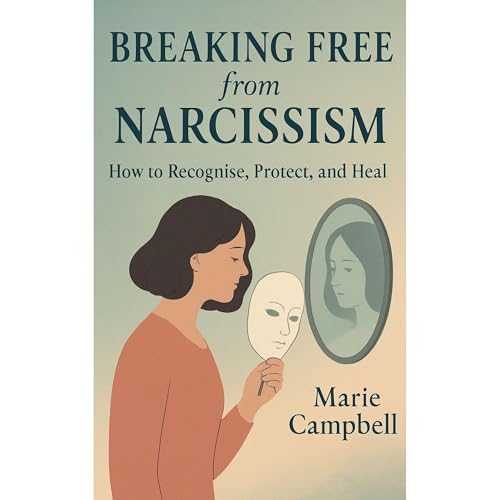 Breaking Free from Narcissism by Marie Campbell