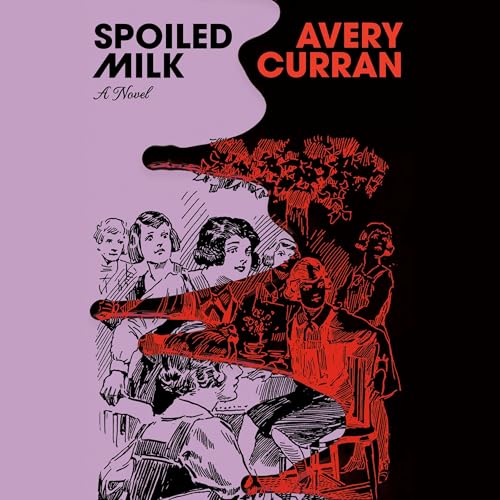 Spoiled Milk by Avery Curran