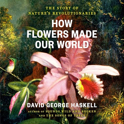 How Flowers Made Our World