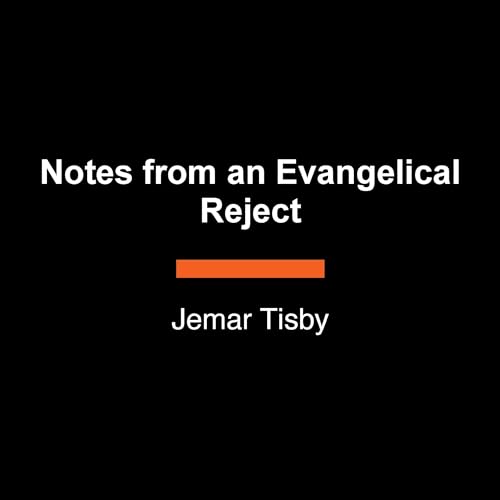 Notes from an Evangelical Reject by Jemar Tisby