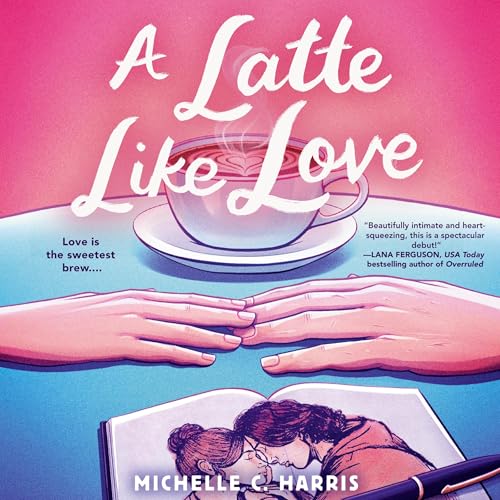 A Latte Like Love by Michelle C. Harris