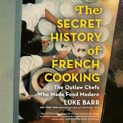 The Secret History of French Cooking