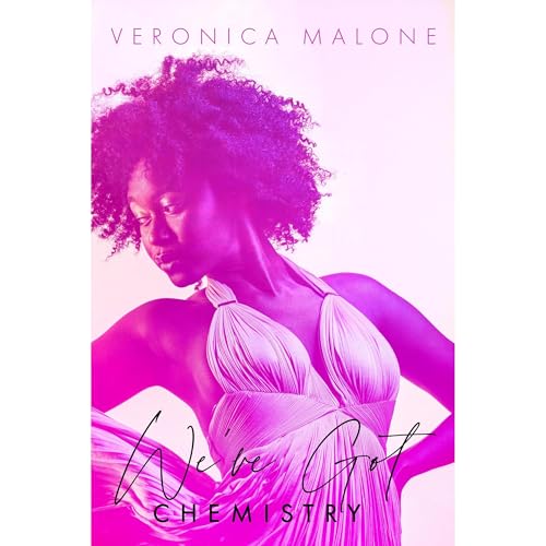 We've Got Chemistry by Veronica Malone