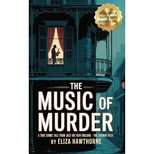 The Music of Murder: A True Crime Tale from Jazz Age New Orleans – The Axe Man Files